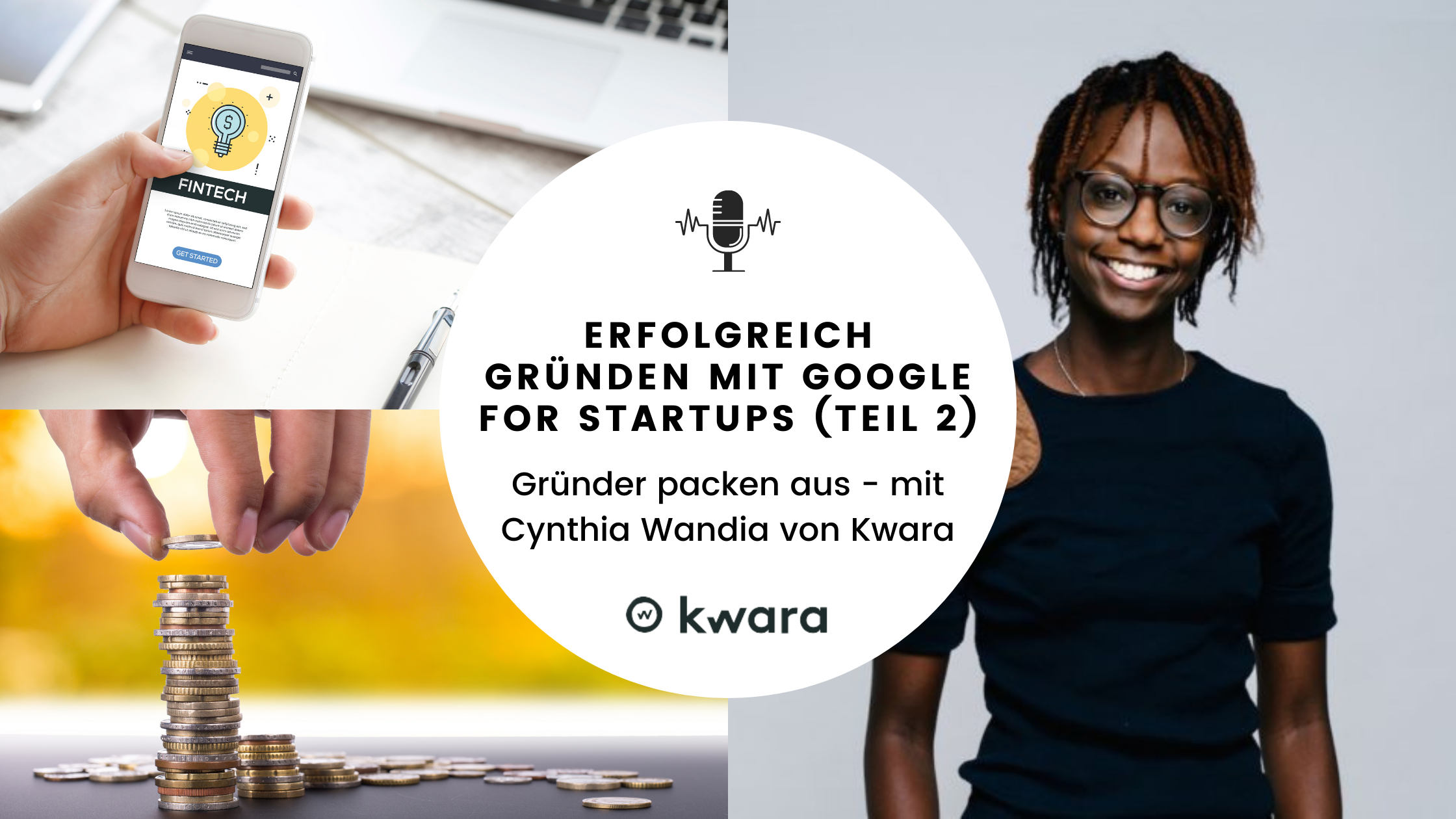 Erfolgreich gründen mit Google for Startups - Gründer packen aus mit Cynthia Wandia (Teil 2)￼￼