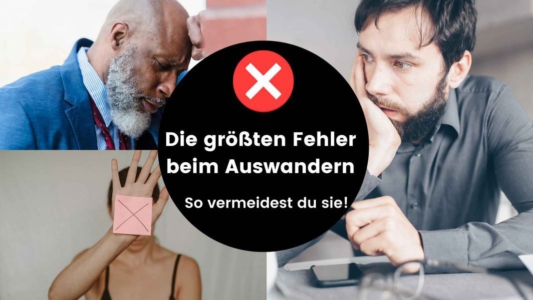 Die größten Fehler beim Auswandern - So vermeidest du sie!