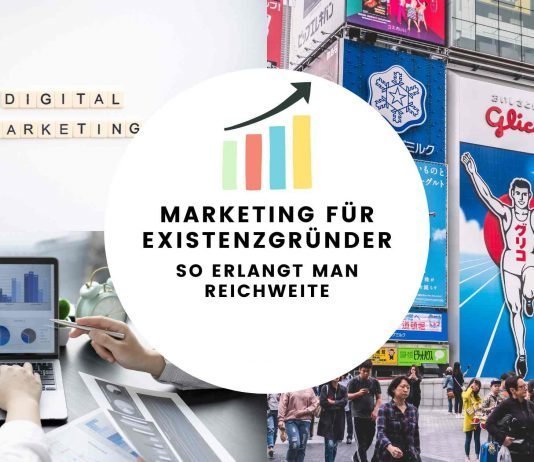 Marketing für Existenzgründer – so erlangt man Reichweite