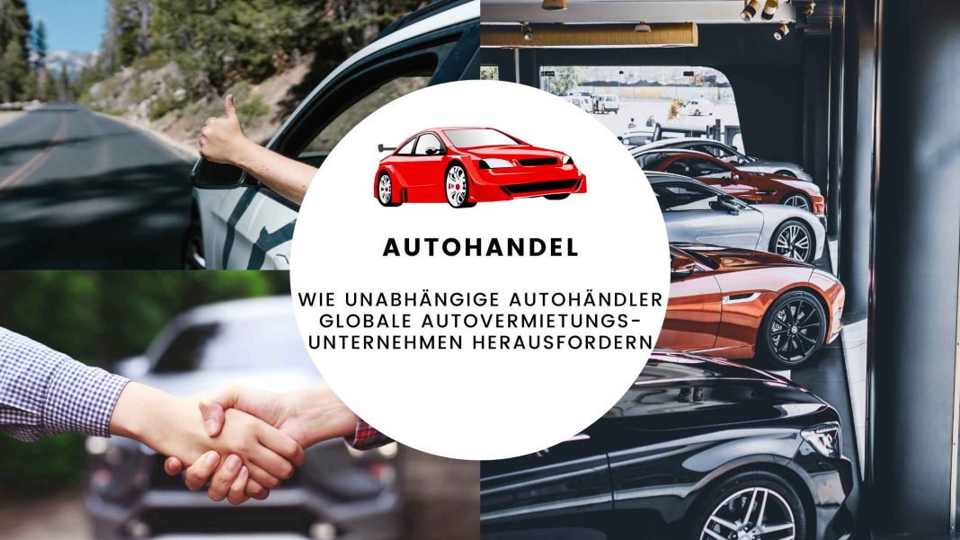 Wie unabhängige Autohändler globale Autovermietungsunternehmen herausfordernWie unabhängige Autohändler globale Autovermietungsunternehmen herausfordern